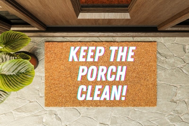 Keep the Porch Clean To Repel Birds